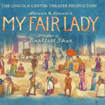 Broadway in Chicago MY FAIR LADY