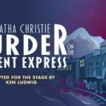 Drury Lane Theatre MURDER ON THE ORIENT EXPRESS