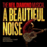 A BEAUTIFUL NOISE, THE NEIL DIAMOND MUSICAL